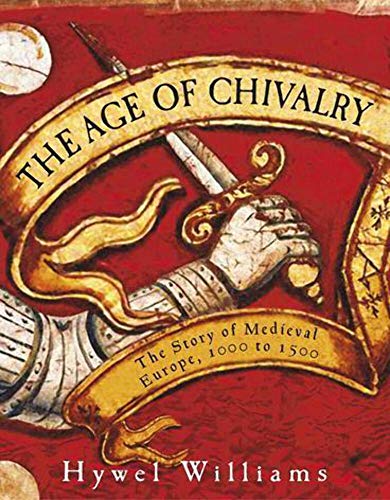 9780857383389: The Age of Chivalry: The Story of Medieval Europe, 950 to 1450
