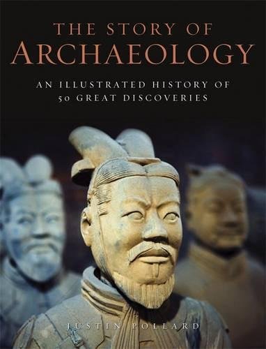 Beispielbild fr The Story of Archaeology: An Illustrated History of 50 Great Discoveries: 50 Discoveries That Shaped Our View Of The Ancient World zum Verkauf von WorldofBooks