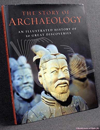 Imagen de archivo de The Story of Archaeology: An Illustrated History of 50 Great Discoveries a la venta por AwesomeBooks