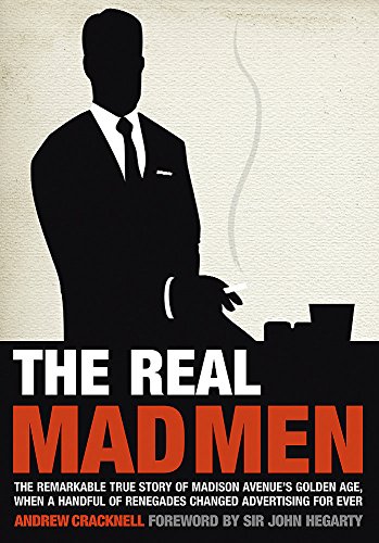Stock image for The Real Mad Men: The Remarkable True Story of Madison Avenue's Golden Age for sale by WorldofBooks