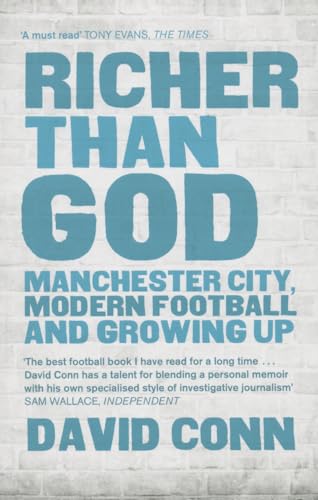 Richer Than God: Manchester City, Modern Football and Growing Up (9780857384881) by Conn, David