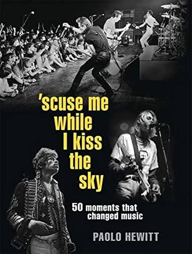 Beispielbild fr 'Scuse Me While I Kiss the Sky: 50 Moments That Changed Music zum Verkauf von WorldofBooks