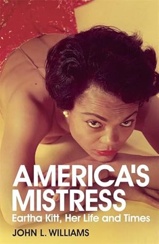 9780857385765: America's Mistress: The Life and Times of Eartha Kitt