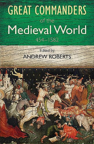 9780857385895: The Great Commanders of the Medieval World 454-1582ad