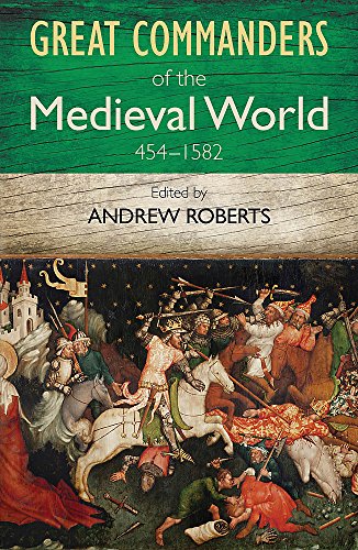 Stock image for The Great Commanders of the Medieval World 454-1582AD (Art of War) for sale by AwesomeBooks