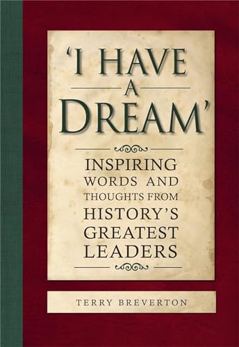 Beispielbild fr I Have a Dream': Inspiring Words and Thoughts from History's Greatest Leaders zum Verkauf von WorldofBooks