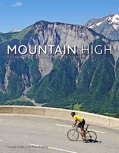 Stock image for Mountain High: Europe's 50 Greatest Cycle Climbs for sale by AwesomeBooks