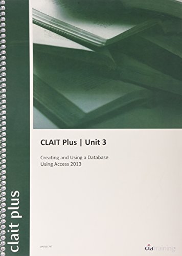9780857411747: CLAIT Plus 2006 Unit 3 Creating and Using a Database Using Access 2013