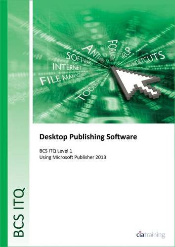 9780857411839: BCS Level 1 ITQ - Desktop Publishing Software Using Microsoft Publisher 2013