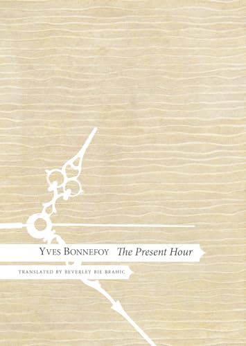 The Present Hour (The French List) (9780857421630) by Bonnefoy, Yves