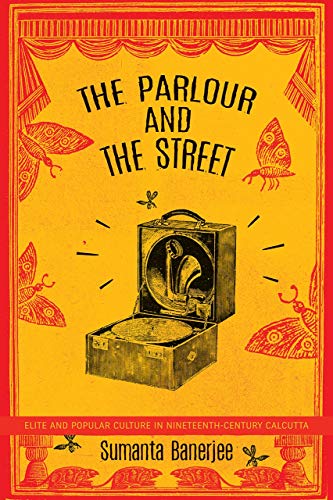 Stock image for The Parlour and the Street: Elite and Popular Culture in Nineteenth-Century Calcutta for sale by Books Puddle