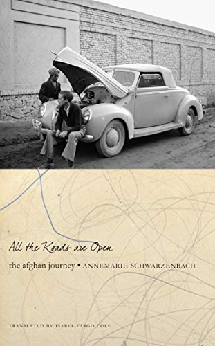 9780857426611: All the Roads are Open: The Afghan Journey. Annemarie Schwarzenbach