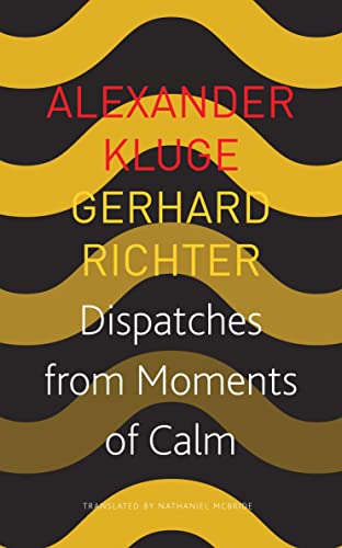 9780857427021: Dispatches from Moments of Calm (The German List)