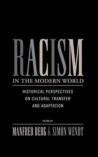 Imagen de archivo de Racism in the Modern World: Historical Perspectives on Cultural Transfer and Adaptation a la venta por Books From California