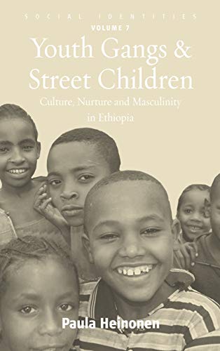 Youth Gangs and Street Children: Culture, Nurture and Masculinity in Ethiopia (Social Identities)