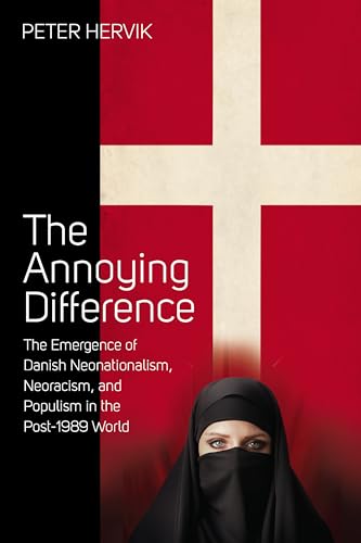 Imagen de archivo de The Annoying Difference: The Emergence of Danish Neonationalism, Neoracism, and Populism in the Post-1989 World a la venta por Aldersgate Books Inc.