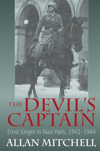 The Devil's Captain Ernst Jünger in Nazi Paris, 1941-1944 - Mitchell, Allan