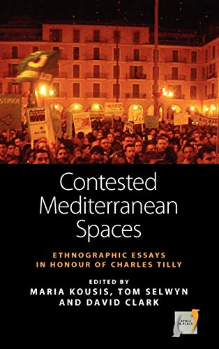 Beispielbild fr Contested Mediterranean Spaces: Ethnographic Essays in Honour of Charles Tilly (Space and Place) zum Verkauf von Books From California