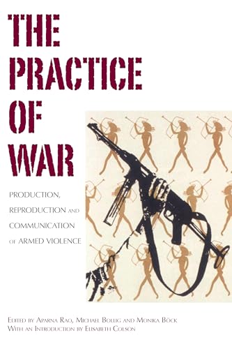 Stock image for The Practice of War: Production, Reproduction and Communication of Armed Violence for sale by WorldofBooks