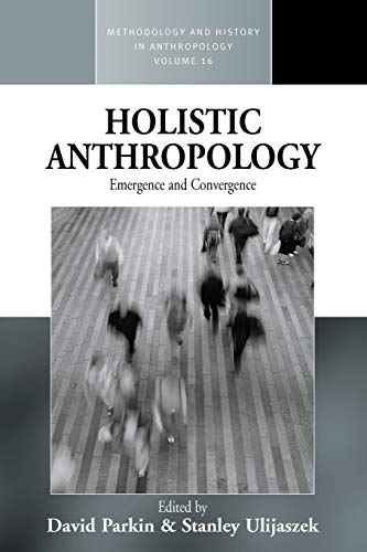 Stock image for Holistic Anthropology: Emergence and Convergence: 16 (Methodology & History in Anthropology, 16) for sale by WorldofBooks