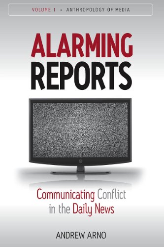 9780857451569: Alarming Reports: Communicating Conflict in the Daily News: 1 (Anthropology of Media, 1)