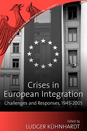 Stock image for Crises in European Integration: Challenges and Responses, 1945-2005 (New German Historical Perspectives) for sale by Powell's Bookstores Chicago, ABAA