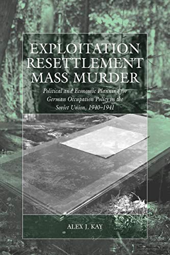 9780857451651: Exploitation, Resettlement, Mass Murder: Political and Economic Planning for German Occupation Policy in the Soviet Union, 1940-1941 (War and Genocide, 10)