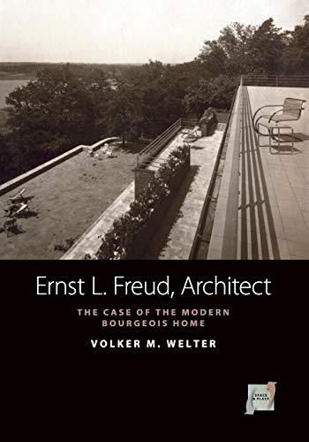 Ernst L. Freud, Architect: The Case of the Modern Bourgeois Home (Space and Place, 5) (9780857452337) by Welter, Volker M.