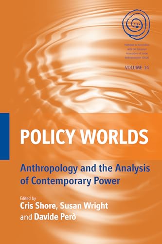 Imagen de archivo de Policy Worlds: Anthropology and Analysis of Contemporary Power: 14 (EASA Series, 14) a la venta por WorldofBooks