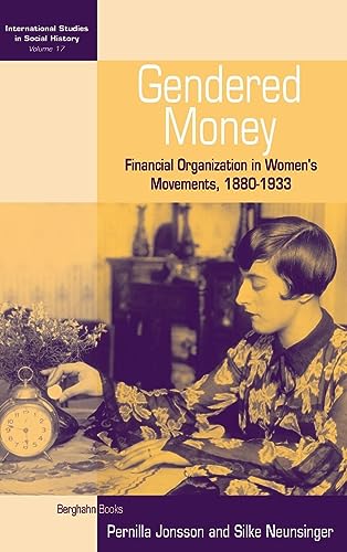 Imagen de archivo de Gendered Money: Financial Organization in Women's Movements, 1880-1933 (International Studies in Social History) a la venta por BargainBookStores