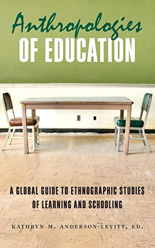 Imagen de archivo de Anthropologies of Education: A Global Guide to Ethnographic Studies of Learning and Schooling a la venta por Kennys Bookstore