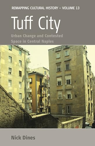 Stock image for Tuff City: Urban Change and Contested Space in Central Naples (Remapping Cultural History) for sale by Gold Country Books