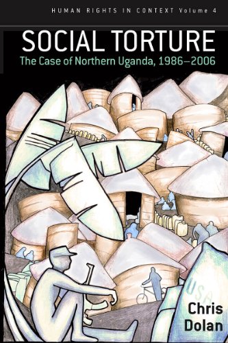 Beispielbild fr Social Torture The Case of Northern Uganda, 19862006 4 Human Rights in Context, 4 zum Verkauf von PBShop.store US