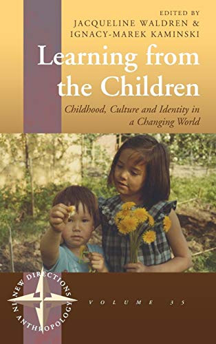 Beispielbild fr Learning from the Children: Childhood, Culture and Identity in a Changing World: 35 (New Directions in Anthropology, 35) zum Verkauf von WorldofBooks