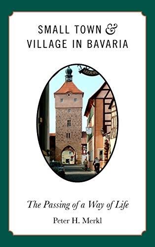 Imagen de archivo de Small Town and Village in Bavaria: The Passing of a Way of Life a la venta por WorldofBooks