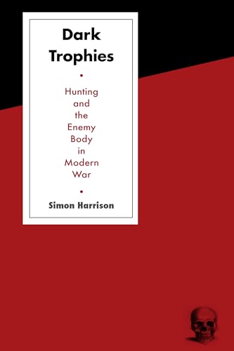 Beispielbild fr Dark Trophies: Hunting and the Enemy Body in Modern War zum Verkauf von Books From California