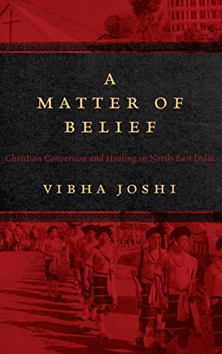 Imagen de archivo de A Matter of Belief: Christian Conversion and Healing in North-East India a la venta por Gold Country Books