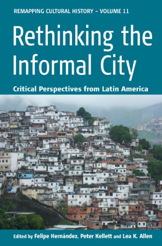 Beispielbild fr Rethinking the Informal City: Critical Perspectives from Latin America: 11 (Remapping Cultural History, 11) zum Verkauf von WorldofBooks