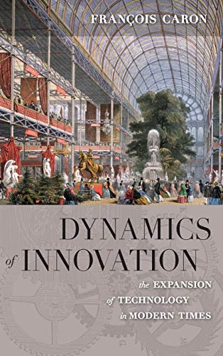 Stock image for Dynamics of Innovation: The Expansion of Technology in Modern Times for sale by Powell's Bookstores Chicago, ABAA