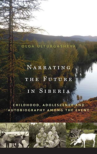 Stock image for Narrating the Future in Siberia: Childhood, Adolescence and Autobiography Among Young Eveny for sale by Books From California