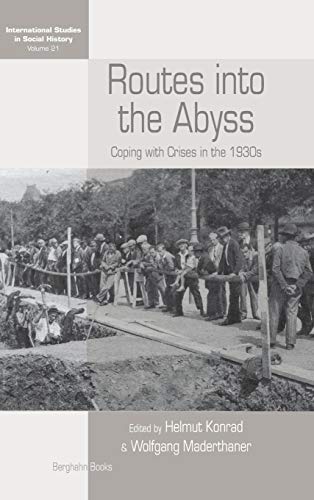 Stock image for Routes Into the Abyss: Coping with Crises in the 1930s (International Studies in Social History, 21) for sale by Wonder Book