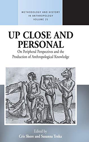 Beispielbild fr Up Close and Personal on Peripheral Perspectives and the Production of Anthropological Knowledge: 25 (Methodology & History in Anthropology, 25) zum Verkauf von WorldofBooks