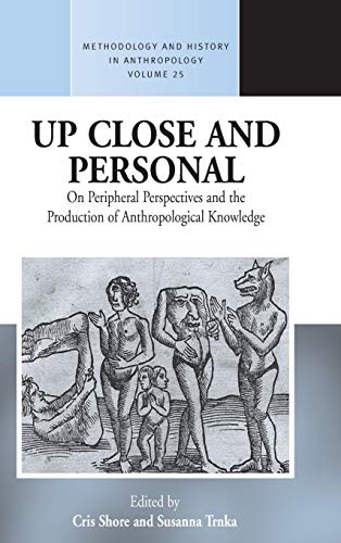 Imagen de archivo de Up Close and Personal on Peripheral Perspectives and the Production of Anthropological Knowledge: 25 (Methodology & History in Anthropology, 25) a la venta por WorldofBooks