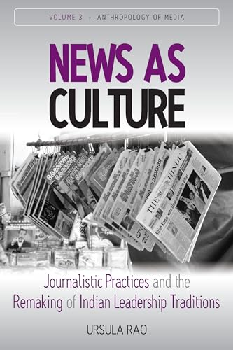 Beispielbild fr News as Culture Journalistic Practices and the Remaking of Indian Leadership Traditions 3 Anthropology of Media, 3 zum Verkauf von PBShop.store US