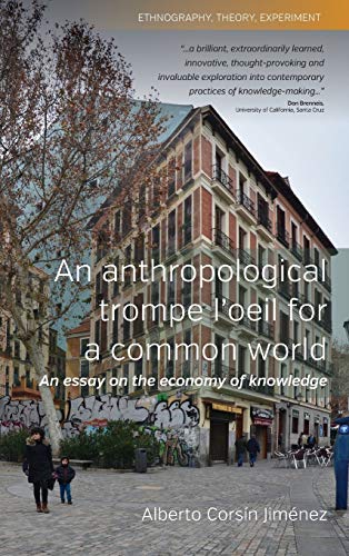 Beispielbild fr An Anthropological Trompe L'Oeil for a Common World: An Essay on the Economy of Knowledge: 1 (Ethnography, Theory, Experiment, 1) zum Verkauf von AwesomeBooks