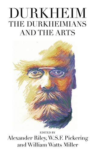 Beispielbild fr Durkheim, the Durkheimians, and the Arts: 0 (Publications of the Durkheim Press, 0) zum Verkauf von WorldofBooks