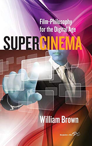 Supercinema. Film-Philosophy for the Digital Age