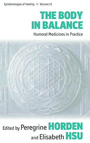 Imagen de archivo de The Body in Balance: Humoral Medicines in Practice (Epistemologies of Healing) a la venta por Books From California