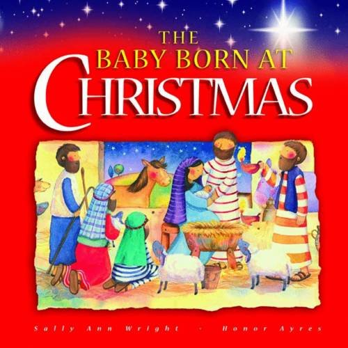 Baby Born at Christmas (9780857460240) by Sally Ann Wright