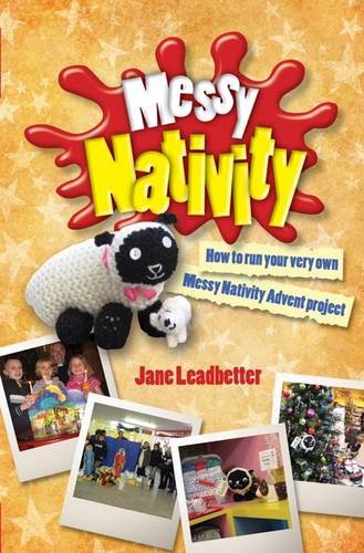 Messy Nativity: How to run your very own Messy Nativity Advent project (9780857460554) by Jane Leadbetter